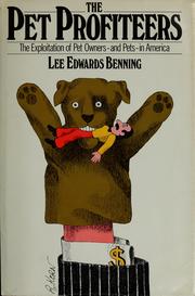 Cover of: The pet profiteers by Lee Edwards Benning