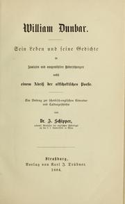 Cover of: William Dunbar: Sein Leben und seine Gedichte in Analysen und ausgewählten Uebersetzungen, nebst einem Abriss der altschottischen Poesie.  Ein Beitrag zur schottisch-englischen Literature- und Culturgeschichte