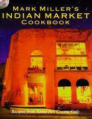 Cover of: Mark Miller's Indian market cookbook by Mark Charles Miller