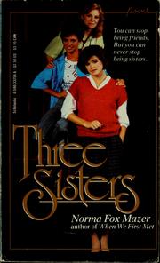 Cover of: Three sisters by Norma Fox Mazer