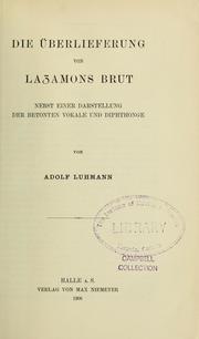 Cover of: Die überlieferung von Layamons Brut: nebst einer darstellung der betonten vokale und diphthonge