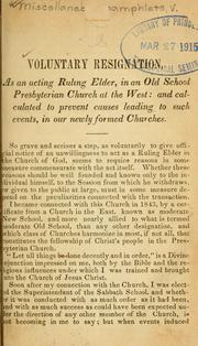 Cover of: Voluntary resignation as an acting rule elder, in an old school Presbyterian church at the West by [by J.H.R.].