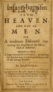 Cover of: Infant-baptism from Heaven, and not of men: or, A moderate discourse concerning the baptism of the infant-seed of believers ...