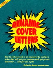 Cover of: Dynamic cover letters: how to sell yourself to an employer by writing a letter that will get your resume read, get you an interview, and get you the job!