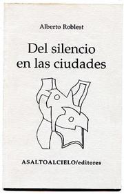 Cover of: Del silencio en las ciudades by Alberto Roblest