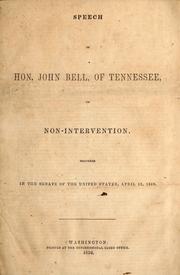 Cover of: Speech of Hon. John Bell, of Tennessee, on non-intervention: delivered in the Senate of the United States, April 13, 1852