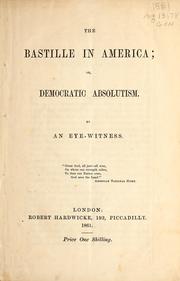 Cover of: The bastille in America ; or, Democratic absolutism