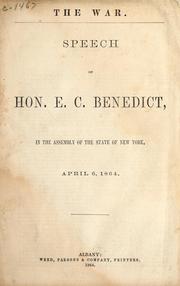 Cover of: The war: speech of Hon. E.C. Benedict, in the Assembly of the State of New York, April 6, 1864
