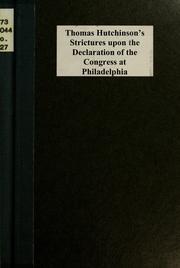 Cover of: Thomas Hutchinson's strictures upon the Declaration of the Congress at Philadelphia: in a letter to a noble Lord, & C.