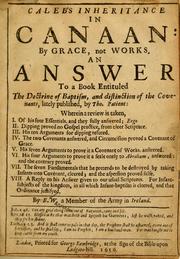Cover of: Caleb's inheritance in Canaan by grace, not works: an answer to a book entituled The doctrine of Baptism and distinction of the covenants, lately published by Tho. Patient ...