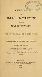 Cover of: Minutes of several conversations between the Methodist preachers in the connexion established by the late Rev. John Wesley, A.M.: at their ninety-sixth annual conference, begun in Liverpool, on Wednesday July 31, 1839