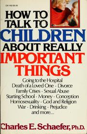Cover of: How to talk to children about really important things | Charles E. Schaefer