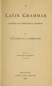 Cover of: A Latin grammar founded on comparative grammar by Joseph Henry Allen
