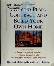 Cover of: How to plan, contract, and build your own home by Richard M. Scutella