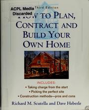 Cover of: How to plan, contract, and build your own home by Richard M. Scutella, David Heberle, Richard M. Scutella