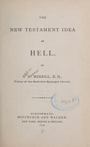 The New Testament idea of hell by Stephen Mason Merrill