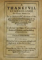 Cover of: A thankfvll remembrance of Gods mercie: in a historicall collection of the great and mercifull deliuerances of the church and state of England, since the Gospell beganne here to flourish, from the beginning of Queene Elizabeth