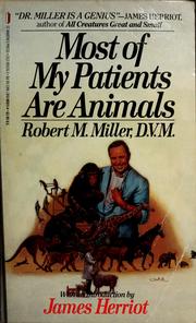 Most of my patients are animals by Miller, Robert M.
