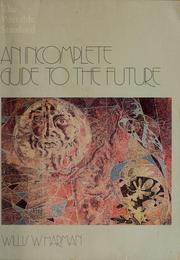 Cover of: An incomplete guide to the future by Willis W. Harman