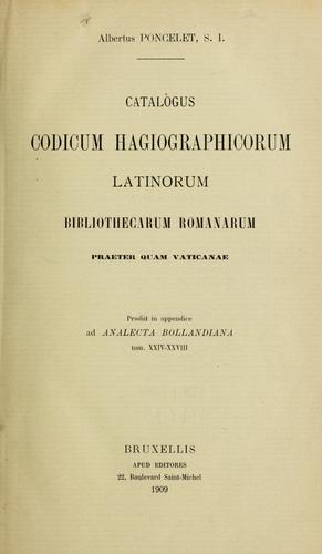 Catalogus codicum hagiographicorum latinorum bibliothecarum romanarum praeter quam Vaticanae. by 