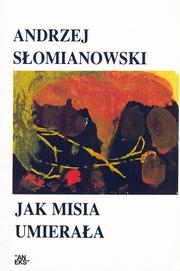 Jak Misia umierała by Andrzej Slomianowski