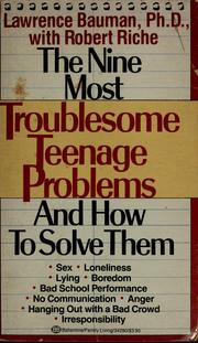 Cover of: The nine most troublesome teenage problems and how to solve them by Lawrence Bauman