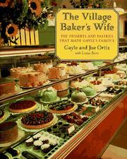 Cover of: The village baker's wife: the desserts and pastries that made Gayle's famous