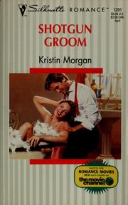 Cover of: Shotgun groom by Kristin Morgan