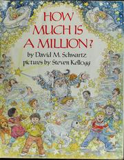 How much is a million? by David M. Schwartz, Steven Kellogg, David M Schwartz
