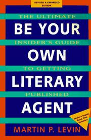 Cover of: Be Your Own Literary Agent: The Ultimate Insider's Guide to Getting Published