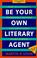 Cover of: Be Your Own Literary Agent