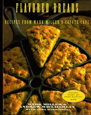 Cover of: Flavored breads: recipes from Mark Miller's Coyote Cafe