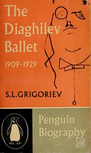 Cover of: The Diaghilev ballet, 1909-1929 by Serge Leonidovich Grigor'ev, Serge Leonidovich Grigor'ev