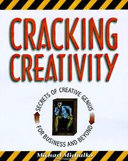 Cover of: Cracking creativity by Michael Michalko