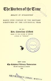Cover of: The burden of the time: essays in suggestion : based upon certain of the breviary scriptures of the liturgical year