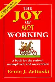 The Joy of Not Working by Ernie J. Zelinski, Ernie Zelinski