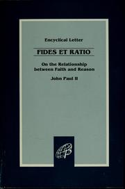 Cover of: Encyclical letter, Fides et ratio, of the supreme pontiff John Paul II: to the bishops of the Catholic Church on the relationship between faith and reason