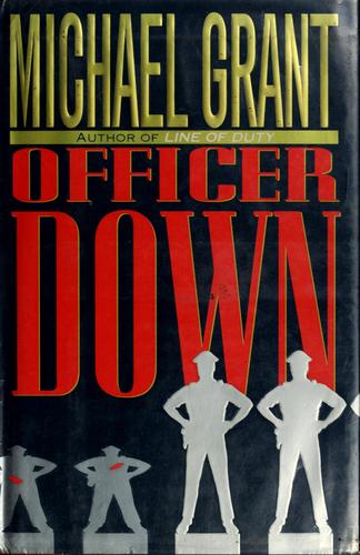 Officer down by Grant, Michael
