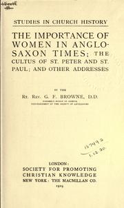 Cover of: The importance of women in Anglo-Saxon times: the cultus of St. Peter and St. Paul; and other addresses