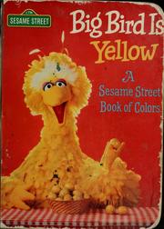 Cover of: Big bird is yellow: a Sesame Street book of colors
