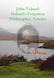 Cover of: John Toland: Ireland's Forgotten Philosopher, Scholar ... and Heretic by J. N. Duggan
