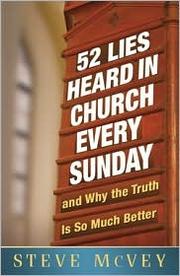 Cover of: 52 Lies Heard in Church Every Sunday: ...And Why the Truth Is So Much Better