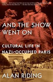 Cover of: And the Show Went On: cultural life in Nazi-occupied Paris