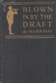 Cover of: Blown in by the draft: camp yarns collected at one of the great National army cantonments by an amateur war correspondent