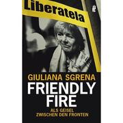Cover of: Friendly Fire: Als Geisel zwischen den Fronten