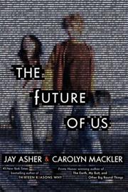 Cover of: The Future of Us by Jay Asher & Carolyn Mackler.