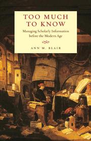 Cover of: Too much to know: managing scholarly information before the modern age