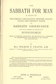 Cover of: The Sabbath for man: a study of the origin, obligation, history, advantages and present state of Sabbath observance, with special references to the rights of working men, based on Scripture, literature, and especially on a symposium of correspondence with persons of all nations and denominations