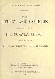 Cover of: The Liturgy and Canticles: authorized for use in the Moravian Church in Great Britain and Ireland.