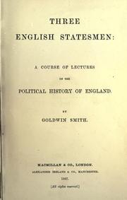 Cover of: Three English statesmen by Goldwin Smith